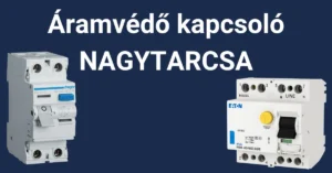 Áramvédő kapcsolók – ÁVK/FI-relé típusok összehasonlítása Nagytarcsán